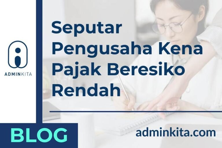 Seputar Pengusaha Kena Pajak Beresiko Rendah Adminkita