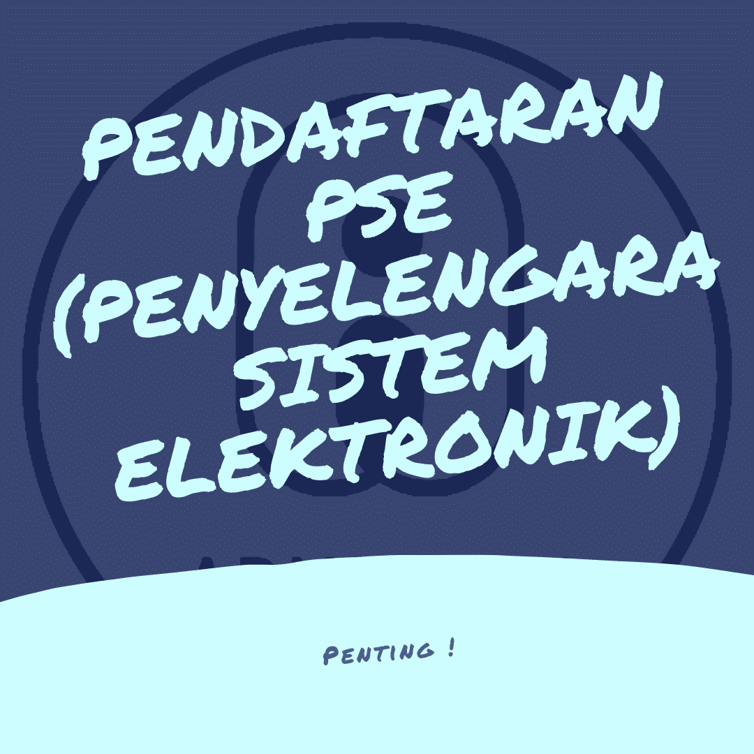 Hal Penting Pendaftaran PSE- Adminkita.com