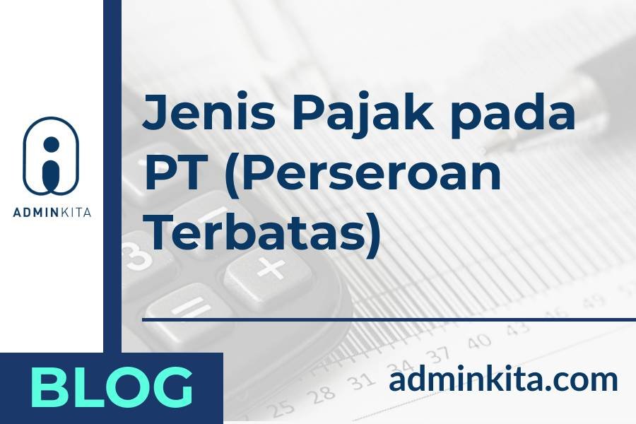 Mengenal apa saja jenis pajak perseroan terbatas pt