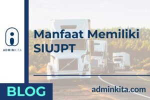 5 Manfaat Memiliki Surat Izin Usaha Jasa Transportasi (SIUJPT)