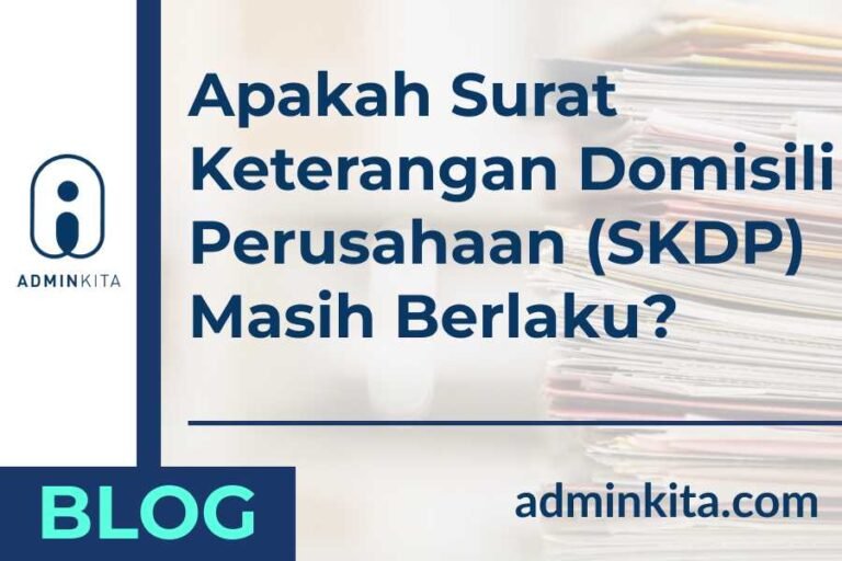 Apakah SKDP Surat Keterangan Domisili Perusahaan Usaha masih berlaku