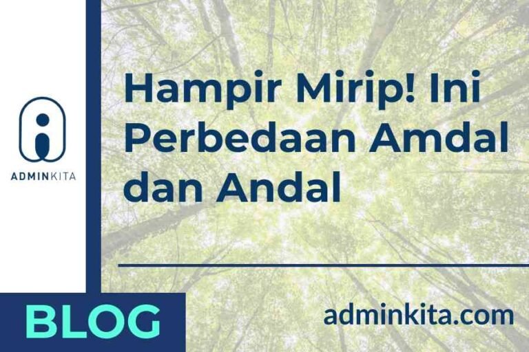 Hampir Mirip! Ini Perbedaan Amdal dan Andal