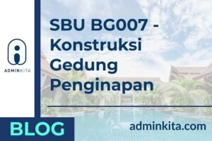 Seputar SBU BG007 - Jasa Pelaksana Konstruksi Bangunan Gedung Lainnya