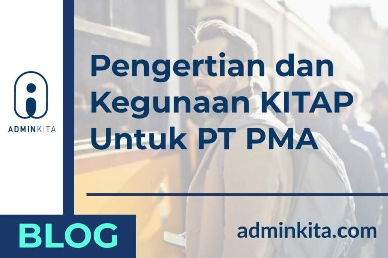KITAP adalah kartu izin tinggal tetap ini manfaatnya untuk PT PMA