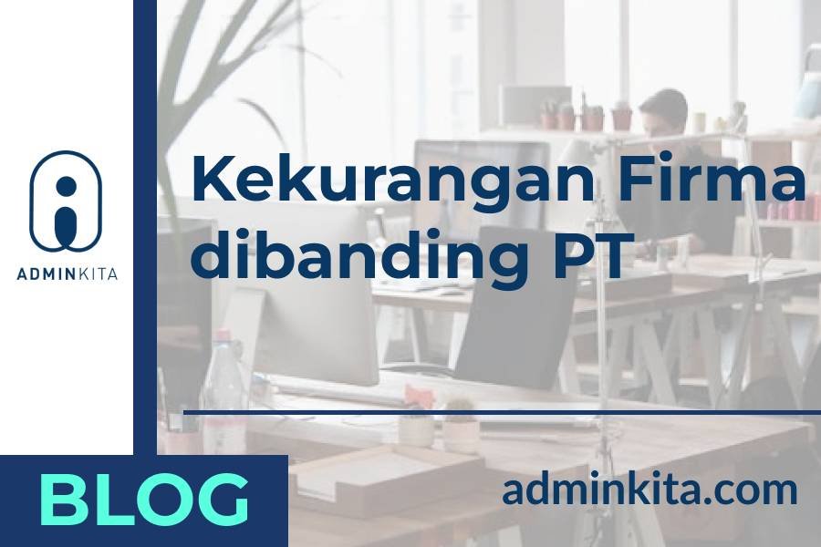 kekurangan badan usaha firma dibanding perseroan terbatas PT