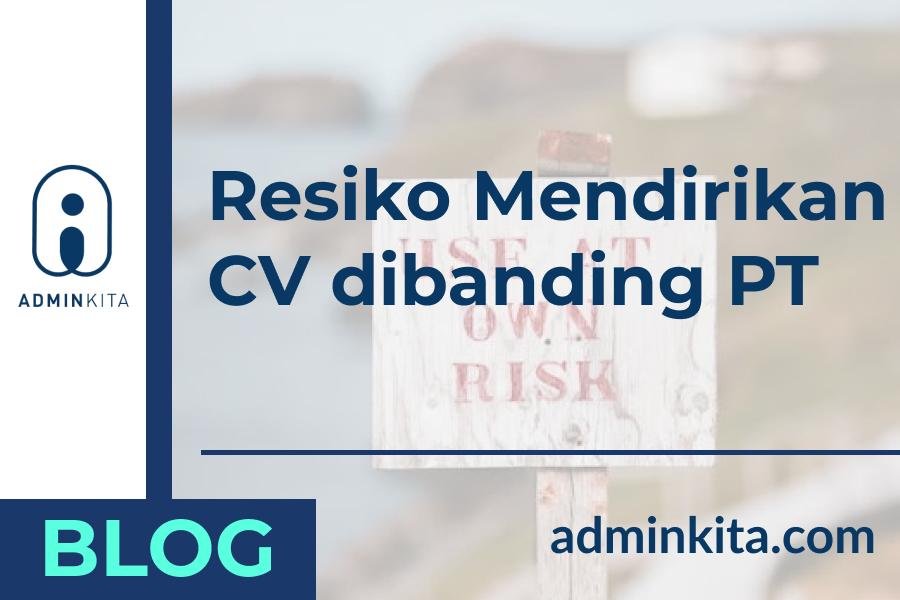 Resiko mendirikan CV dibanding PT