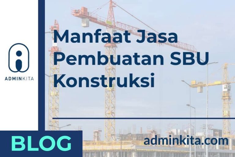 Manfaat Jasa Pengurusan SBU Konstruksi