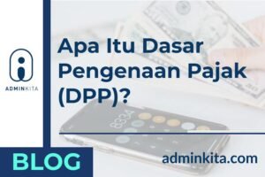 DPP adalah Dasar Pengenaan Pajak, Kenali Artinya
