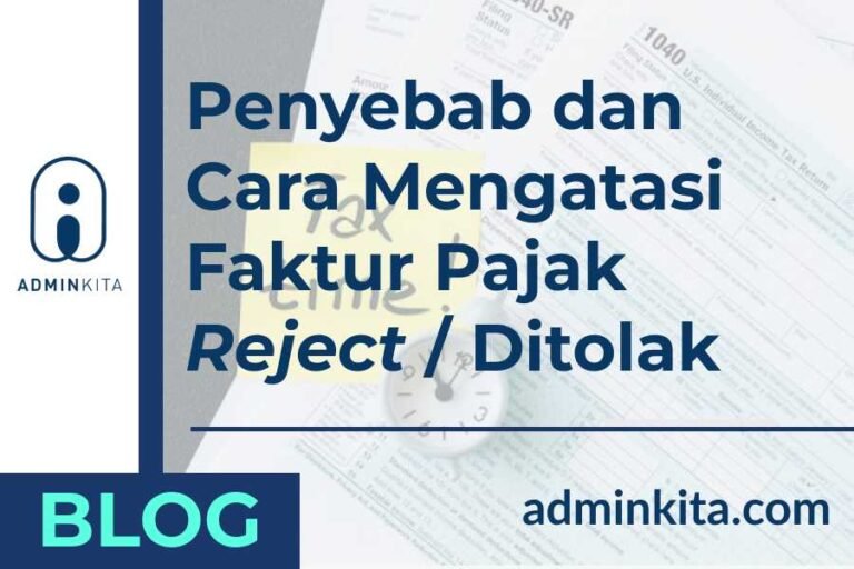 Penyebab dan Cara Mengatasi Faktur Pajak Reject Ditolak