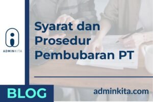 Syarat dan Prosedur Pembubaran PT