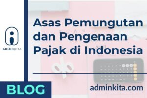 Asas Pemungutan dan Pengenaan Pajak di Indonesia