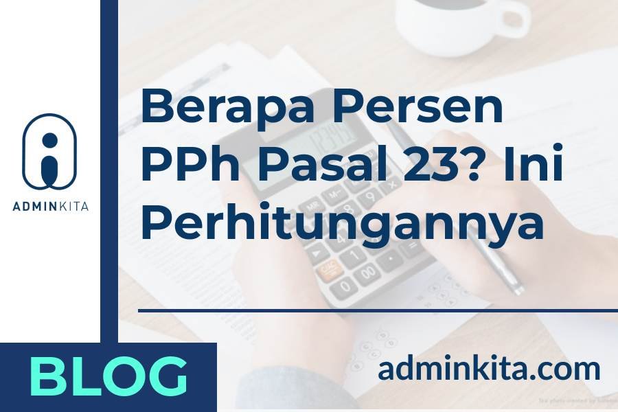 Berapa Persen PPh Pasal 23 dan Perhitungan