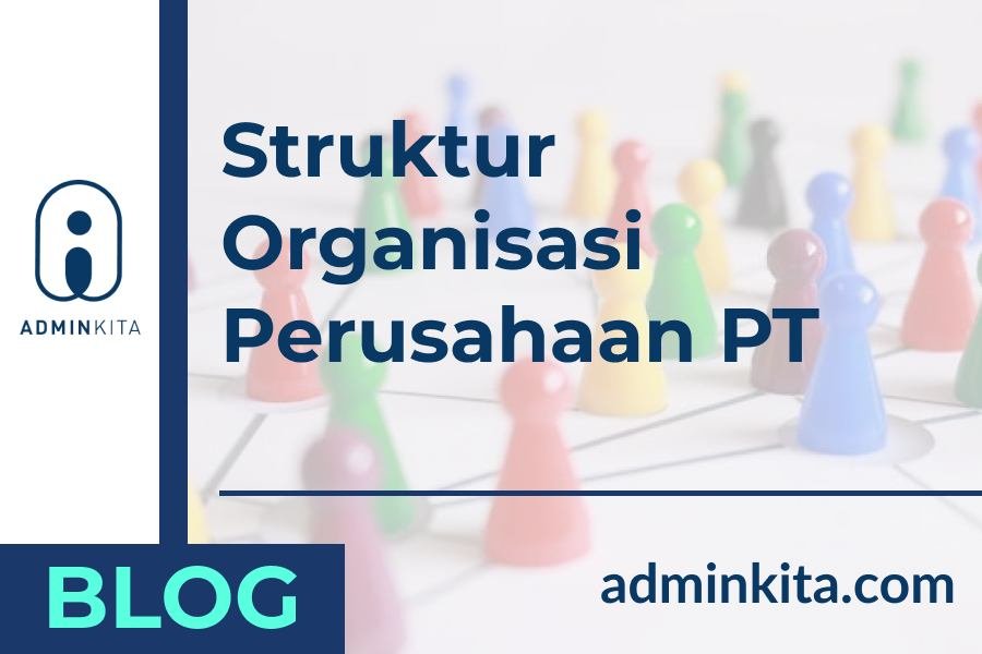 Struktur Organisasi Perusahaan PT yang Paling Umum Digunakan