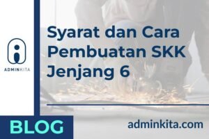 Syarat dan Cara Pembuatan SKK Jenjang 6
