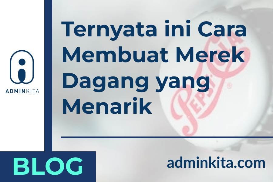 Berikut ini adalah Cara Membuat Merek Dagang yang Menarik