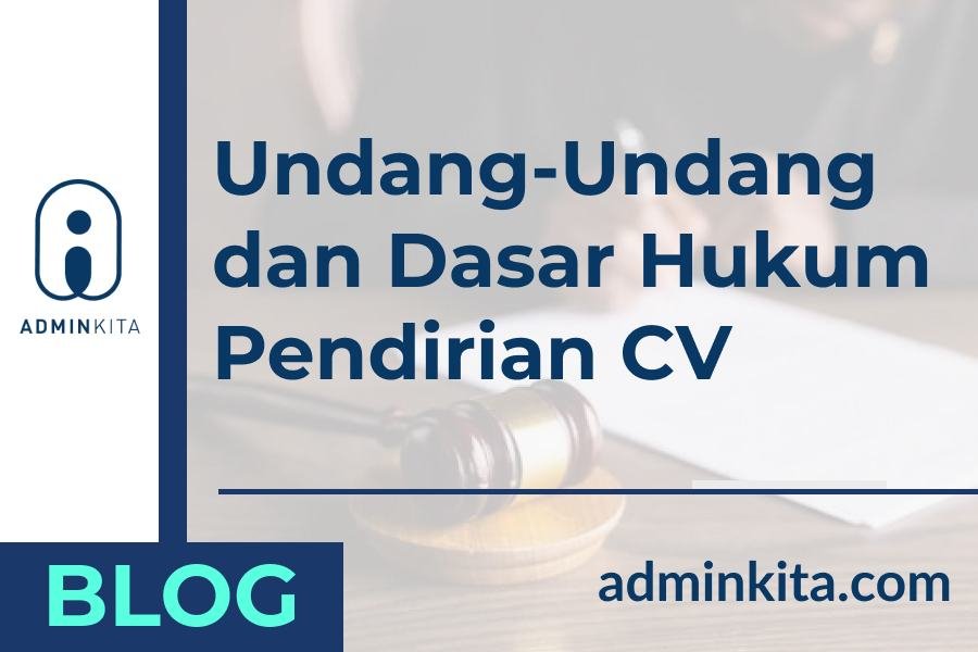 Undang Undang dan Dasar Hukum Pendirian CV Perseroan Komanditer