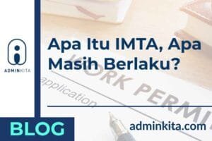 IMTA Adalah singkatan dari Izin memperkejakan Tenaga Asing apakah masih berlaku