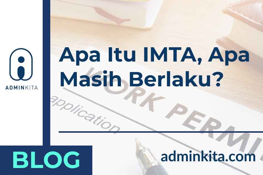 IMTA Adalah singkatan dari Izin memperkejakan Tenaga Asing apakah masih berlaku