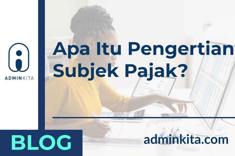 Apa itu Pengertian dari subjek pajak