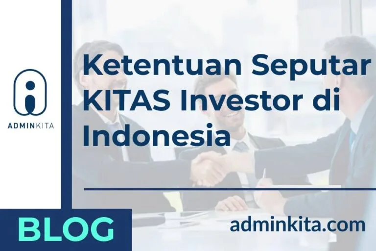 Ketentuan Seputar KITAS Investor Indonesia