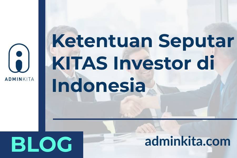 Ketentuan Seputar KITAS Investor Indonesia