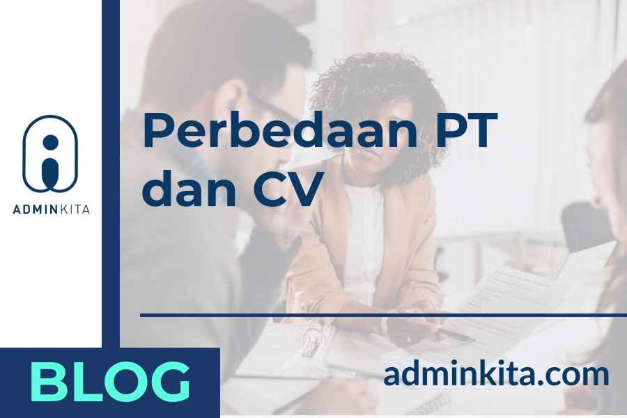 Perbedaan PT dan CV dari arti dan kelebihan