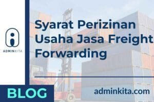 Syarat Perizinan Usaha Jasa Freight Forwarding
