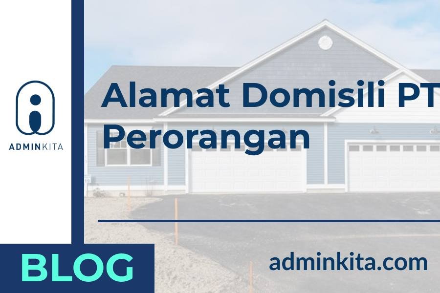 Alamat Domisili PT Perorangan Bisa Pakai Alamat Rumah