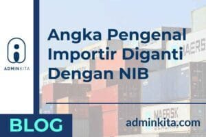 Angka Pengenal Importir diganti dengan NIB