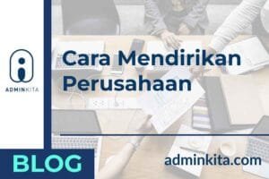 Cara mendirikan perusahaan secara legal dan resmi di Indonesia