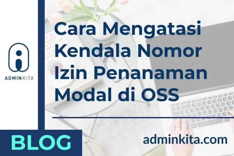 Cara mengatasi kendala nomor izin penanaman modal di OSS