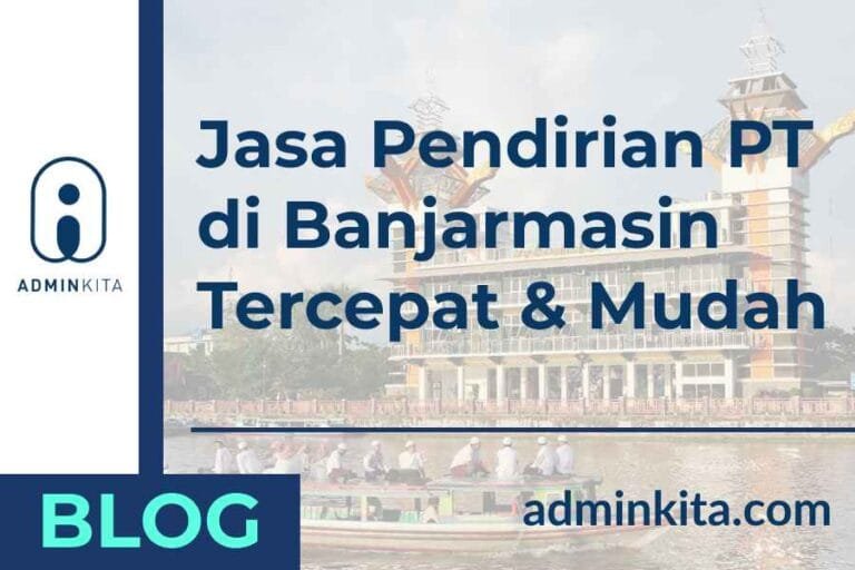 Jasa Pendirian PT Banjarmasin Tercepat dan Mudah