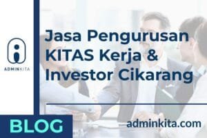 Jasa Pengurusan KITAS Kerja dan Investor di Cikarang