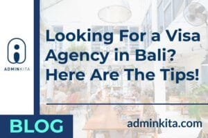 Looking for a visa agency in Bali? here are the tips