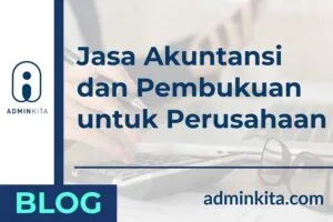 Jasa Akuntansi dan Pembukuan Perusahaan Terbaik dari AdminKita
