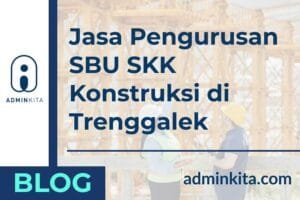 Jasa Pengurusan SBU SKK Konstruksi di Trenggalek