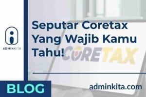 Seputar Coretax yang wajib kita ketahui