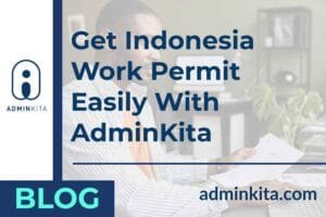 Get Indonesia Work Permit Easily With AdminKita