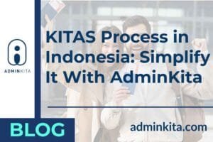 KITAS Process in Indonesia Simplify It With AdminKita