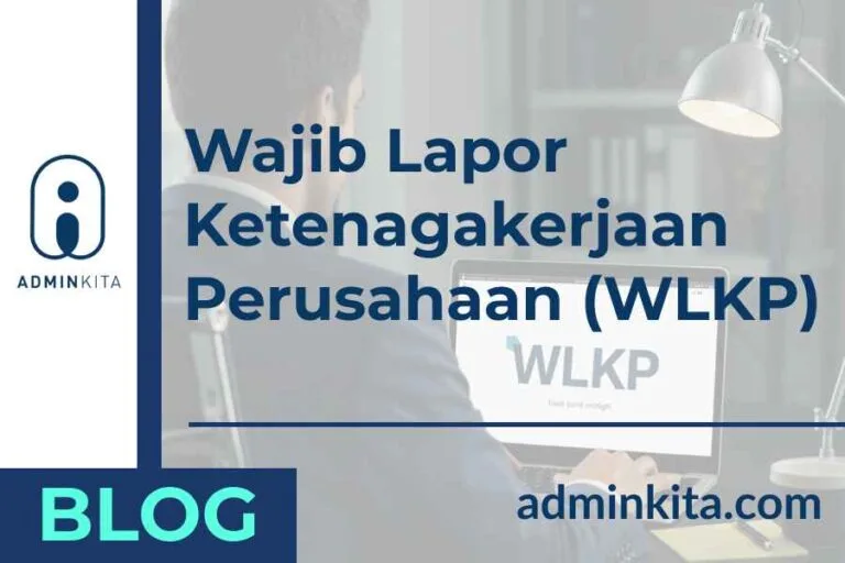 Simak! Ini Pentingnya WLKP (Wajib Lapor Ketenagakerjaan Perusahaan) Bagi Bisnismu