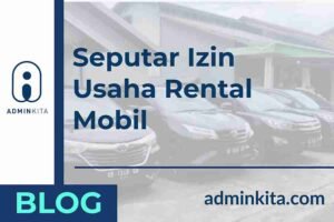 Wajib Tahu! Seputar Izin Usaha Rental Mobil_7_11zon