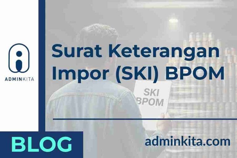 Pengertian Surat Keterangan Impor (SKI) BPOM & Cara Mendapatkannya