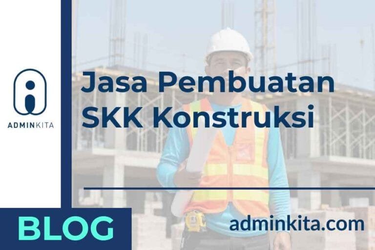Jasa Pembuatan SKK Konstruksi Terlengkap & Terpercaya