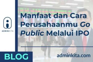 Perusahaanmu Bisa Go Public dengan IPO, Ayo Simak Pengertian dan Langkahnya