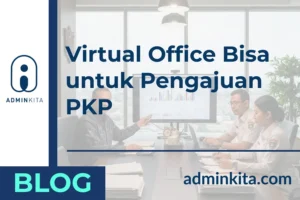 Catat! Virtual Office Bisa untuk Pengajuan PKP