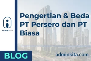 Pengertian, Jenis Dan Perbedaan PT Persero Dengan PT Biasa