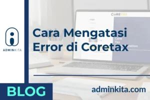 Cara Mengatasi Tanggal Keputusan Pengesahan Tidak Valid di Coretax Saat Mendaftar NPWP Perusahaan