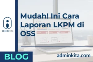 Mudah! Ini Cara Laporan LKPM di OSS