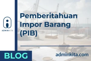 Pemberitahuan Impor Barang (PIB) Adalah Hal Wajib, Berikut Pengertiannya