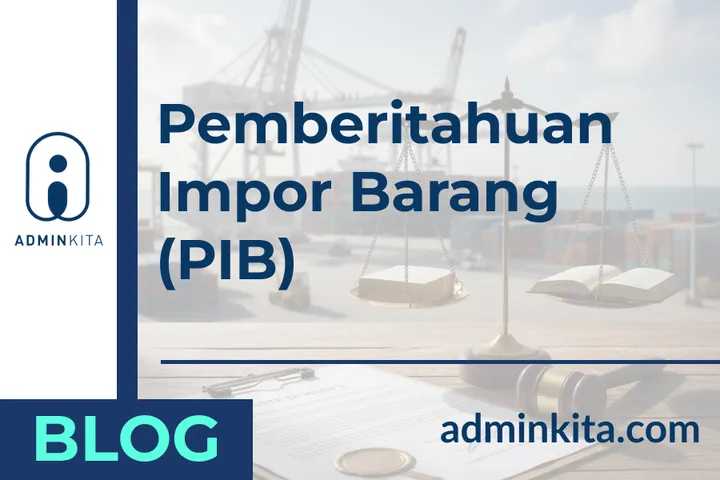 Pemberitahuan Impor Barang (PIB) Adalah Hal Wajib, Berikut Pengertiannya
